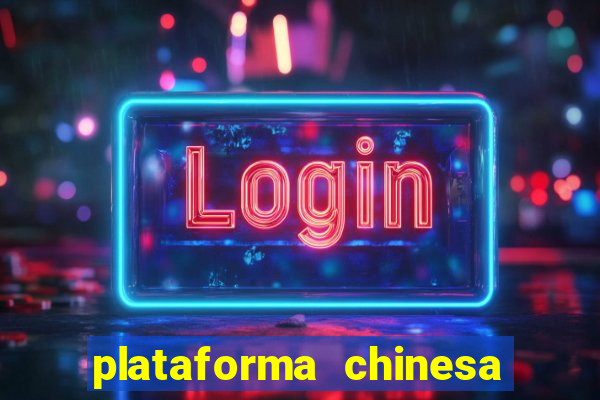 plataforma chinesa de jogos de cassino